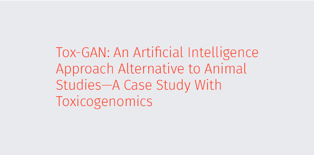 Tox-GAN: An Artificial Intelligence Approach Alternative to Animal Studies—A Case Study With Toxicogenomics