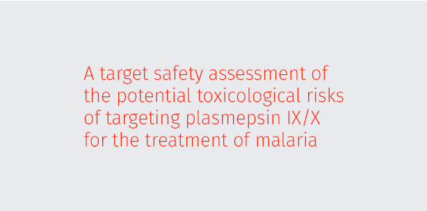 A target safety assessment of the potential toxicological risks of targeting plasmepsin IX/X for the treatment of malaria