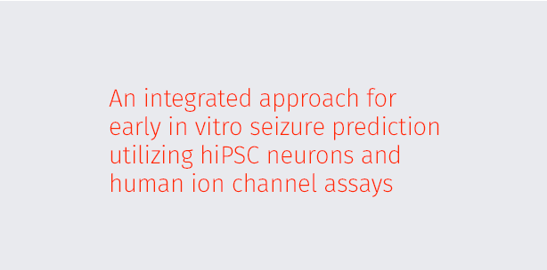An integrated approach for early in vitro seizure prediction utilizing hiPSC neurons and human ion channel assays