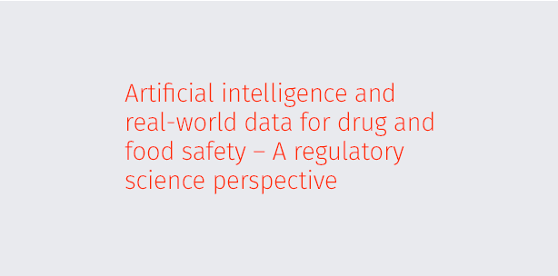 Artificial intelligence and real-world data for drug and food safety – A regulatory science perspective