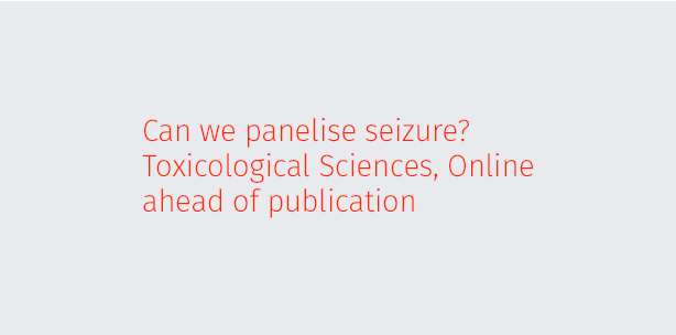 Can we panelise seizure? Toxicological Sciences, Online ahead of publication