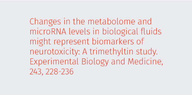 Changes in the metabolome and microRNA levels in biological fluids might represent biomarkers of neurotoxicity: A trimethyltin study. Experimental Biology and Medicine, 243, 228-236