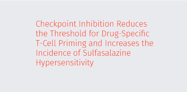 Checkpoint Inhibition Reduces the Threshold for Drug-Specific T-Cell Priming and Increases the Incidence of Sulfasalazine Hypersensitivity