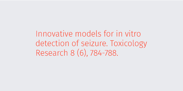 Innovative models for in vitro detection of seizure. Toxicology Research 8 (6), 784-788.