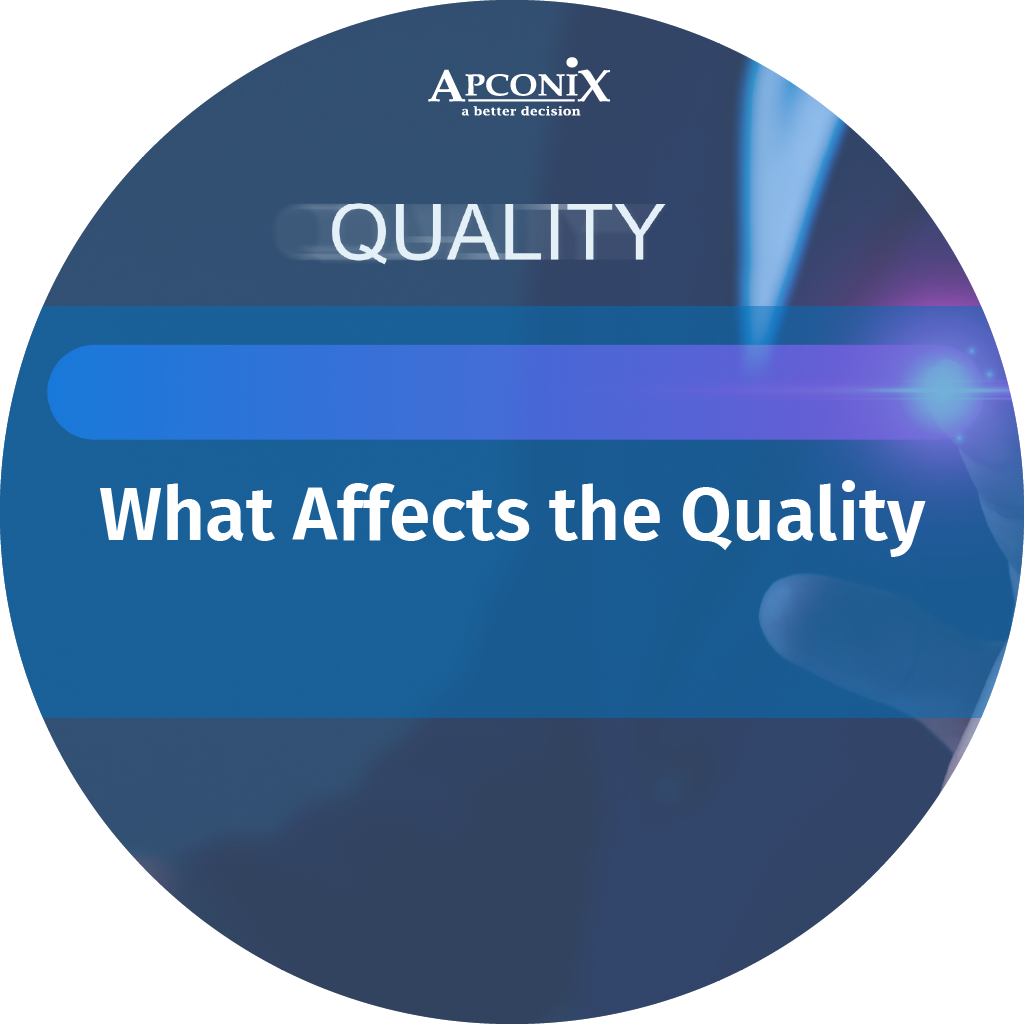 What Affects Quality | Apconix
